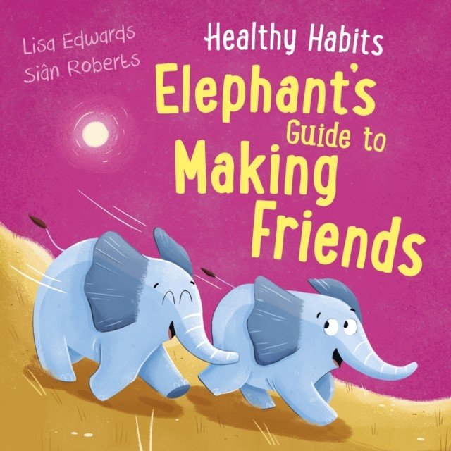 Healthy Habits: Elephant's Guide to Making Friends (Edwards Lisa)(Paperback / softback)
