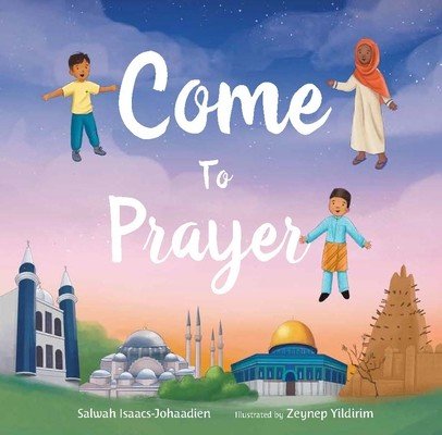 Come to Prayer (Isaacs-Johaadien Salwah)(Paperback)