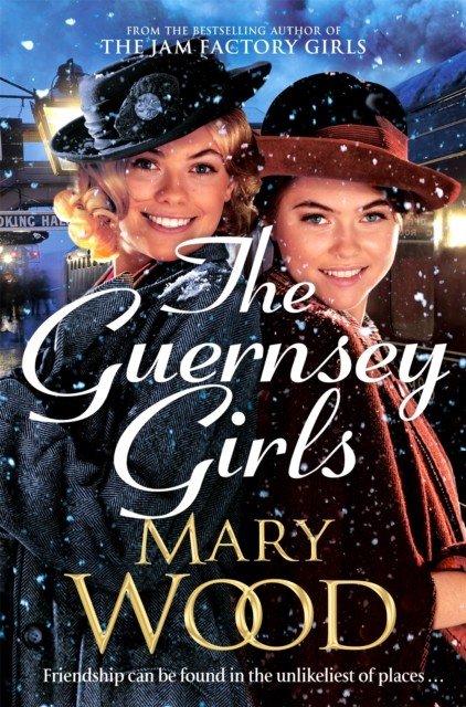 Guernsey Girls - A heartwarming historical novel from the bestselling author of The Jam Factory Girls (Wood Mary)(Paperback / softback)