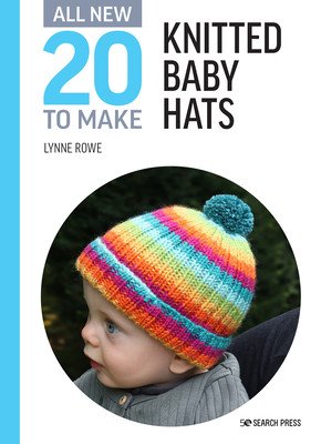 All-New Twenty to Make: Knitted Baby Hats (Rowe Lynne)(Pevná vazba)