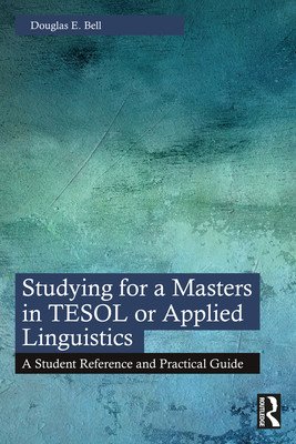 Studying for a Masters in Tesol or Applied Linguistics: A Student Reference and Practical Guide (Bell Douglas E.)(Paperback)