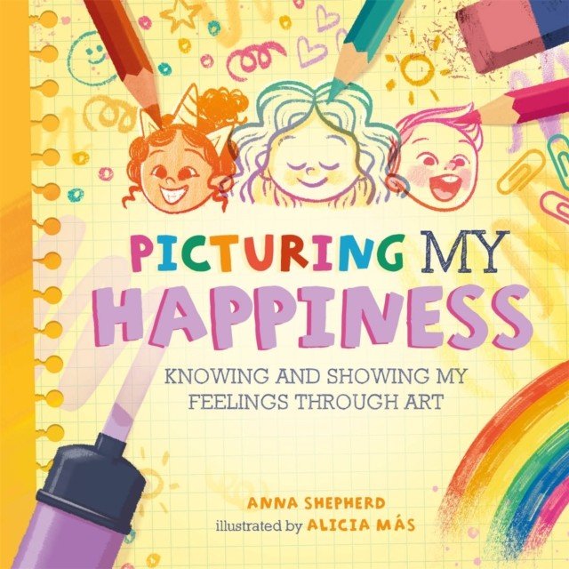 All the Colours of Me: Picturing My Happiness - Knowing and showing my feelings through art (Shepherd Anna)(Paperback / softback)