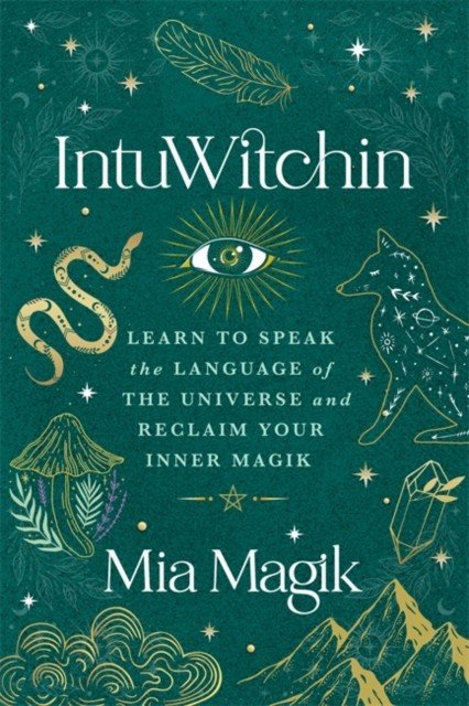 IntuWitchin - Learn to Speak the Language of the Universe and Reclaim Your Inner Magik (Magik Mia)(Paperback / softback)
