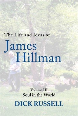 The Life and Ideas of James Hillman: Volume III: Soul in the World (Russell Dick)(Pevná vazba)