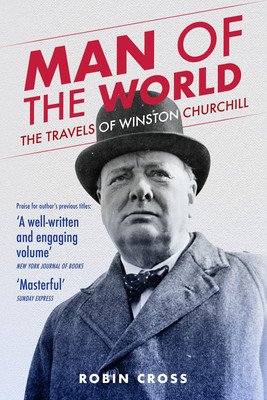 Man of the World - The Travels of Winston Churchill (Cross Robin)(Pevná vazba)