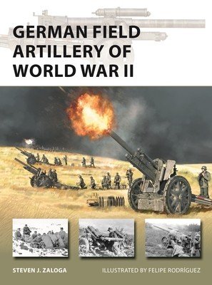 German Field Artillery of World War II (Zaloga Steven J.)(Paperback)