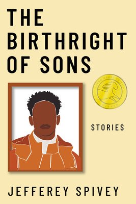 The Birthright of Sons: Stories (Spivey Jefferey)(Pevná vazba)