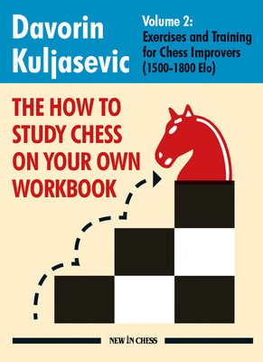 The How to Study Chess on Your Own Workbook: Exercises and Training for Chess Improvers (1500 - 1800 Elo) (Kuljasevic Davorin)(Paperback)