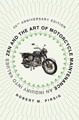Zen and the Art of Motorcycle Maintenance [50th Anniversary Edition]: An Inquiry Into Values (Pirsig Robert M.)(Paperback)