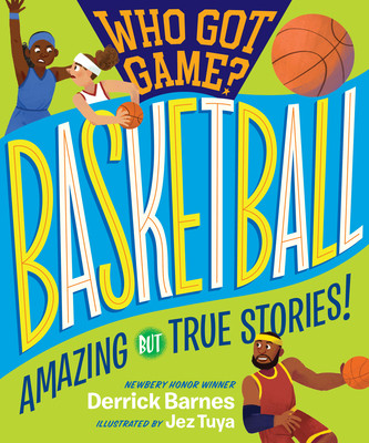 Who Got Game?: Basketball: Amazing But True Stories! (D. Barnes Derrick)(Paperback)