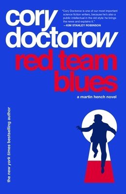 Red Team Blues: A Martin Hench Novel (Doctorow Cory)(Paperback)