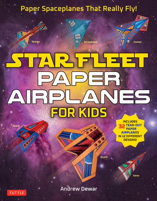 Star Fleet Paper Airplanes for Kids: Paper Spaceplanes That Really Fly! (Dewar Andrew)(Paperback)