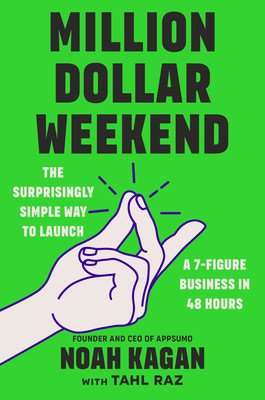 Million Dollar Weekend: The Surprisingly Simple Way to Launch a 7-Figure Business in 48 Hours (Kagan Noah)(Pevná vazba)
