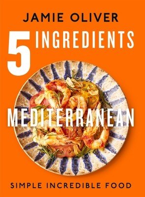 5 Ingredients Mediterranean: Simple Incredible Food [American Measurements] (Oliver Jamie)(Pevná vazba)