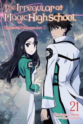 The Irregular at Magic High School, Vol. 21 (Light Novel): Upheaval Prologue ARC I (Sato Tsutomu)(Paperback)