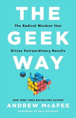 The Geek Way: The Radical Mindset That Drives Extraordinary Results (McAfee Andrew)(Pevná vazba)