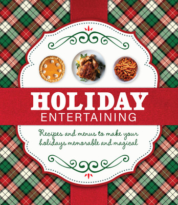 Holiday Entertaining: Recipes and Menus to Make Your Holidays Memorable and Magical (Publications International Ltd)(Pevná vazba)