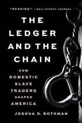 The Ledger and the Chain: How Domestic Slave Traders Shaped America (Rothman Joshua D.)(Paperback)