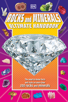 Rocks and Minerals Ultimate Handbook: The Essential Facts and STATS on More Than 200 Rocks and Minerals (Dk)(Paperback)