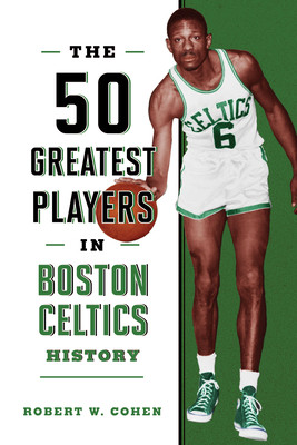 The 50 Greatest Players in Boston Celtics History (Cohen Robert)(Paperback)