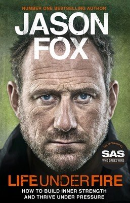 Life Under Fire - The Sunday Times Bestseller - Build Inner Strength and Thrive Under Pressure (Fox Jason)(Paperback / softback)