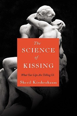 The Science of Kissing: What Our Lips Are Telling Us (Kirshenbaum Sheril)(Pevná vazba)