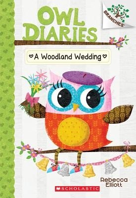 A Woodland Wedding: A Branches Book (Owl Diaries #3), 3 (Elliott Rebecca)(Paperback)