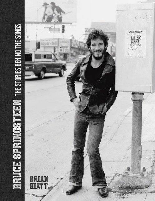 Bruce Springsteen: The Stories Behind the Songs (Hiatt Brian)(Pevná vazba)