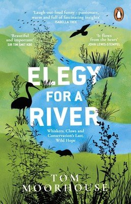 Elegy For a River - Whiskers, Claws and Conservation's Last, Wild Hope (Moorhouse Tom)(Paperback / softback)