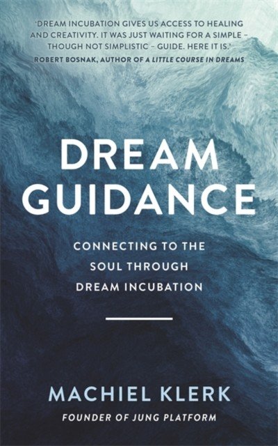 Dream Guidance - Connecting to the Soul Through Dream Incubation (LLC Machiel Klerk Counseling)(Paperback / softback)