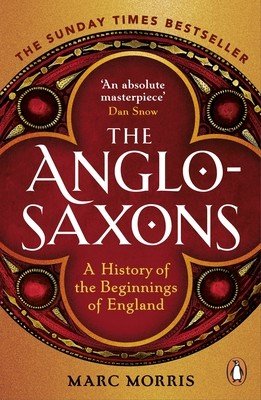 Anglo-Saxons - A History of the Beginnings of England (Morris Marc)(Paperback / softback)