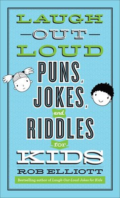 Laugh-Out-Loud Puns, Jokes, and Riddles for Kids (Elliott Rob)(Mass Market Paperbound)
