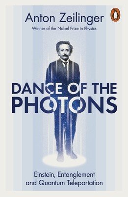 Dance of the Photons - Einstein, Entanglement and Quantum Teleportation (Zeilinger Anton)(Paperback / softback)