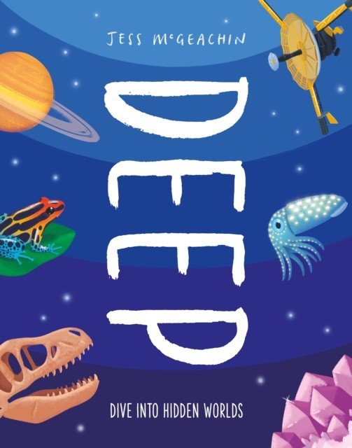 Deep - Dive Into Hidden Worlds (McGeachin Jess)(Paperback / softback)
