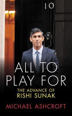 All to Play for: The Advance of Rishi Sunak (Ashcroft Michael)(Paperback)