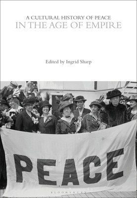 A Cultural History of Peace in the Age of Empire (Sharp Ingrid)(Paperback)