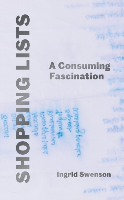 Shopping Lists - A Consuming Fascination (Swenson Ingrid)(Pevná vazba)