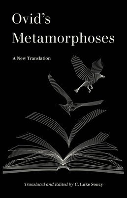 Ovid's Metamorphoses: A New Translation (Soucy C. Luke)(Paperback)