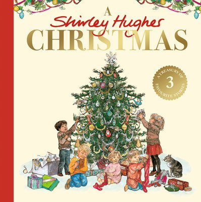 Shirley Hughes Christmas - A festive treasury of three favourite stories (Hughes Shirley)(Pevná vazba)