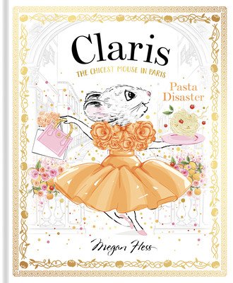 Claris: Pasta Disaster: Claris: The Chicest Mouse in Paris (Hess Megan)(Pevná vazba)