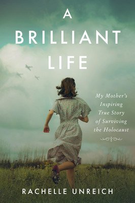 A Brilliant Life: My Mother's Inspiring True Story of Surviving the Holocaust (Unreich Rachelle)(Paperback)