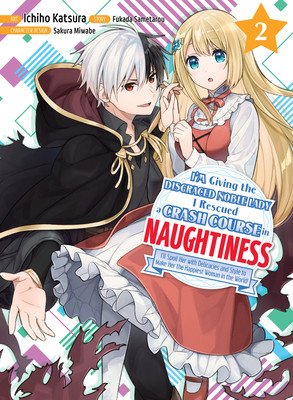 I'm Giving the Disgraced Noble Lady I Rescued a Crash Course in Naughtiness 2 (Sametarou Fukada)(Paperback)