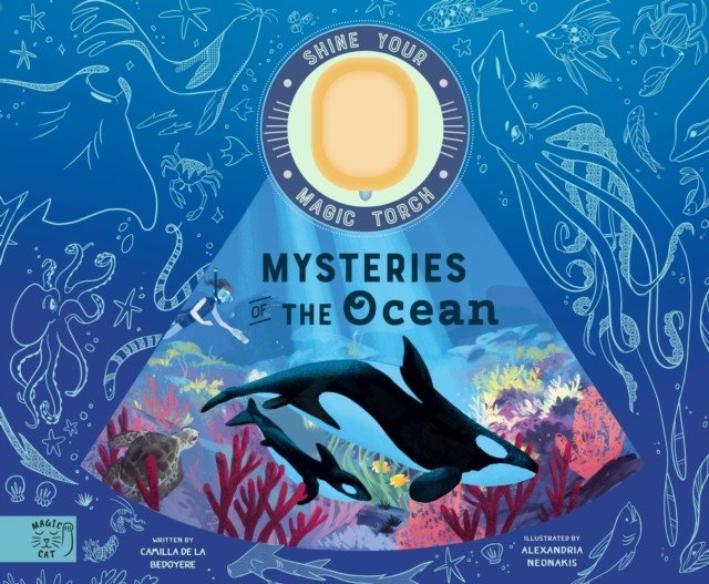 Mysteries of the Ocean - Includes Magic Torch Which Illuminates More Than 50 Marine Animals (de la Bedoyere Camilla)(Pevná vazba)