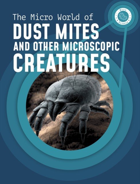 Micro World of Dust Mites and Other Microscopic Creatures (Mayer Melissa)(Paperback / softback)