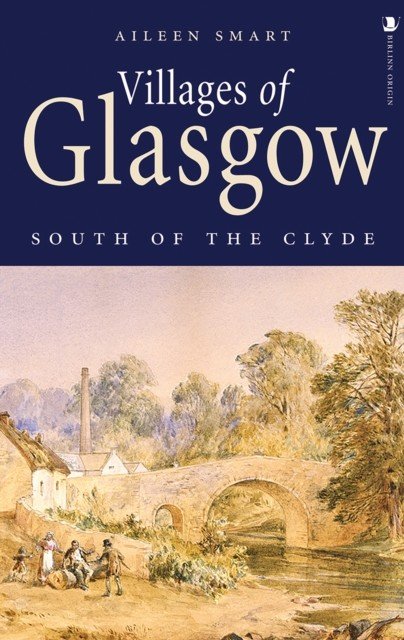 Villages of Glasgow: South of the Clyde (Smart Aileen)(Paperback / softback)