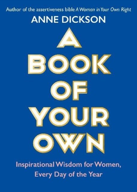 Book of Your Own - Inspirational Wisdom for Women, Every Day of the Year (Dickson Anne)(Paperback / softback)