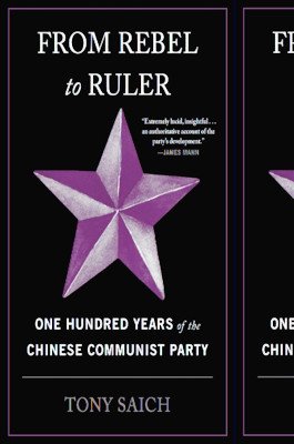 From Rebel to Ruler: One Hundred Years of the Chinese Communist Party (Saich Tony)(Paperback)