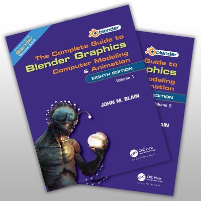 Complete Guide to Blender Graphics - Computer Modeling and Animation: Volumes One and Two (Blain John M. (Toormina New South Wales Australia))(Mixed media product)