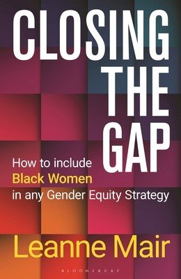 Closing the Gap: How to Include Black Women in Any Gender Equity Strategy (Mair Leanne)(Pevná vazba)