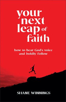Your Next Leap of Faith: How to Hear God's Voice and Boldly Follow (Winnings Shane)(Paperback)